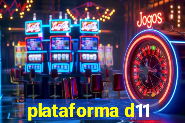 plataforma d11